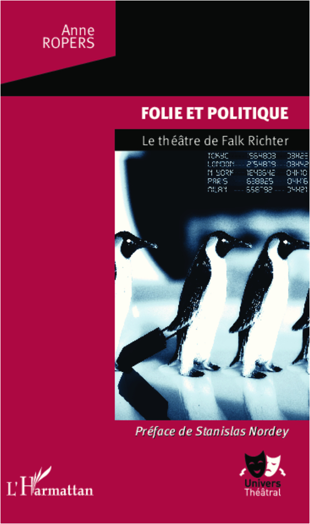 Editions de L'Harmattan : Folie et politique, le théâtre de Falk Richter d'Anne Ropers