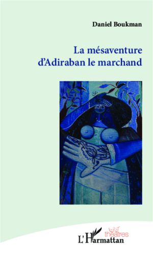 L'Harmattan : La mésaventure d'Adiraban le marchand