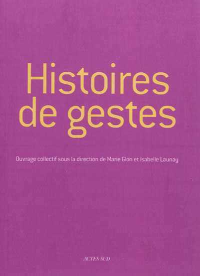 Actes sud-papiers : Histoires de gestes