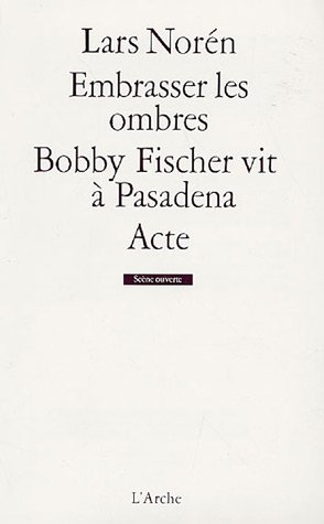 L'Arche éditeur : Bobby Fischer vit à Pasadena de Lars Norén