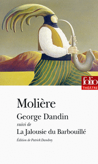Editions Gallimard (Folio Théâtre) :  Georges Dandin suivi de la Jalousie du Barbouillé