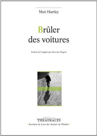 Editions Théâtrales : Brûler des voitures