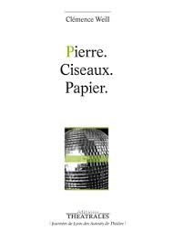 éditions théâtrales : Pierre. Ciseaux. Papier