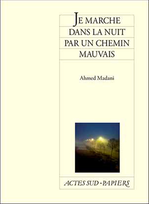 Actes Sud : Je marche dans la nuit par un chemin mauvais