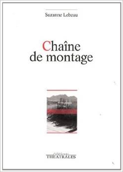 Editions théâtrales : Chaîne de montage de Suzanne Lebeau