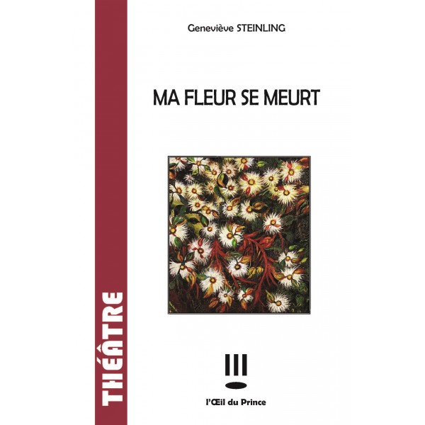 Editions l'Oeil du Prince : Ma Fleur se meurt