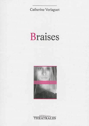 éditions Théâtrales : "Braises" de Catherine Verlaguet