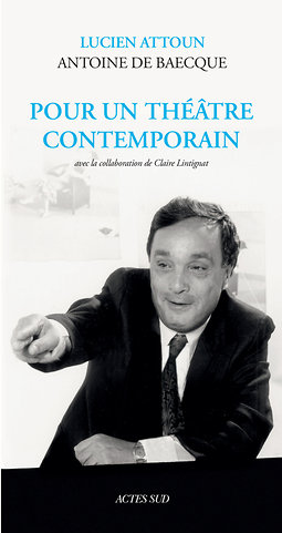 Actes Sud : L'histoire de Théâtre Ouvert et de son fondateur Lucien Attoun