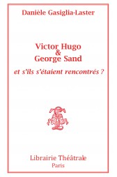 Librairie théâtrale : Victor Hugo & Georges Sand et s’ils s’étaient rencontrés