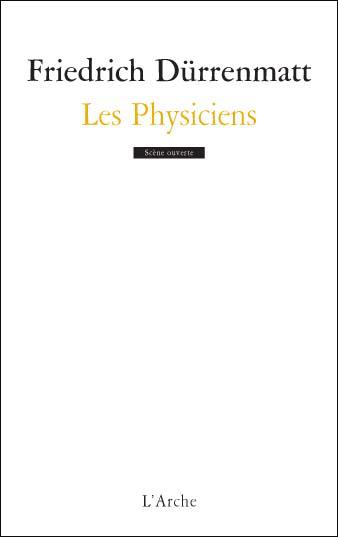 L'Arche éditeur : "Les Physiciens" de Friedrich Dürrenmatt