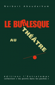 Editions de l'Entretemps : Le burlesque dans le théâtre