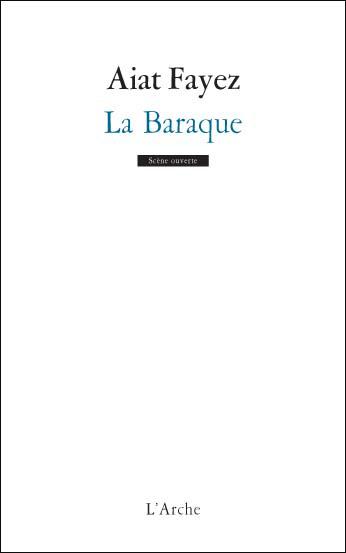 L'Arche éditeur : "La Baraque" la dernière pièce d'Aiat Fayez