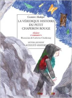 Editions Actes Sud : La véridique histoire du petit chaperon rouge