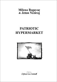 Éditions l'espace d'un instant : "Patriotic Hypermarket" par Milena Bogavac et Jeton Neziraj