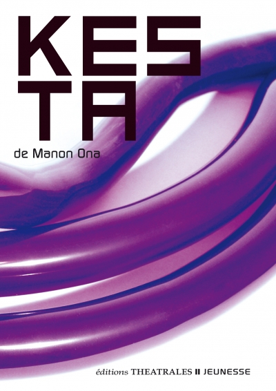 éditions théâtrales jeunesse : un premier texte pour Manon Ona "Kesta"