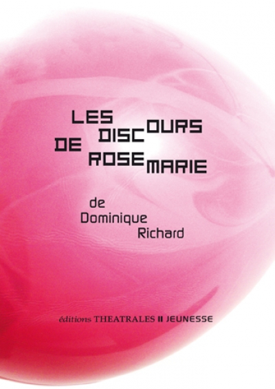 Éditions Théâtrales Jeunesse : "Les discours de Rosemarie"