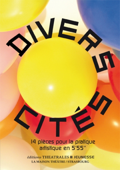 éditions Théâtrales Jeunesse : "Divers Cités" un recueil de formes courtes pour célébrer la diversité !