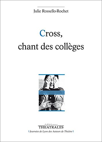 Editions Théâtrales : "Cross, chant des collèges"