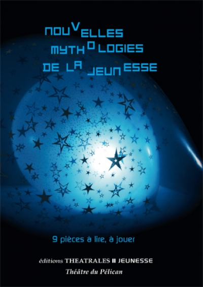 Editions théâtrales :" Nouvelles mythologies de la jeunesse"