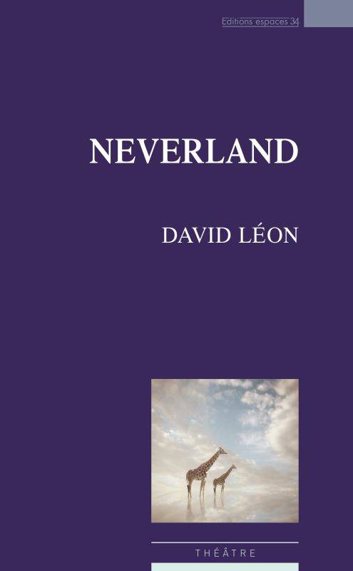 Éditions espaces 34 : "Neverland" le dernier texte de David Léon