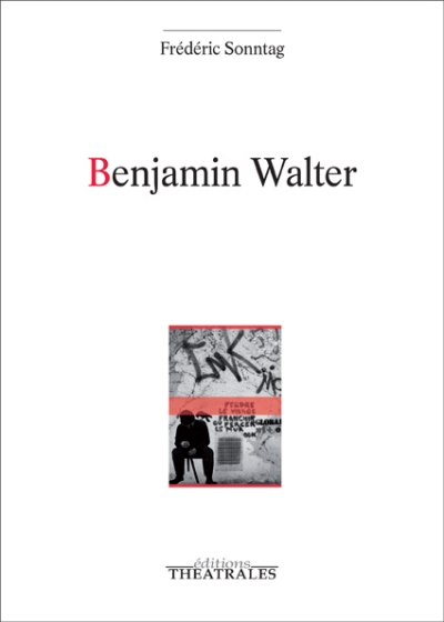 Éditions Théâtrales : "Benjamin Walter" fresque littéraire haletante signée Frederic Sonntag