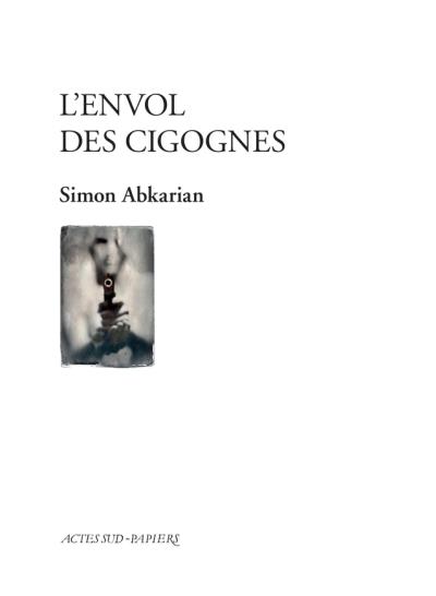 Actes sud papiers : "L'envol des cigognes" de Simon Abkarian