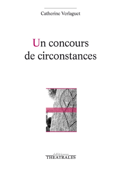 éditions théâtrales : "Un concours de circonstances"