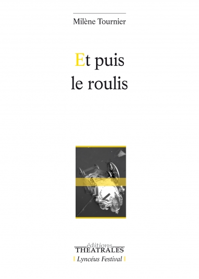 Éditions Théâtrales : "Et puis le roulis" de Milène Tournier