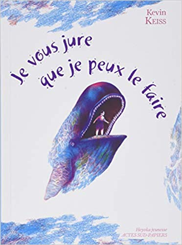 Actes Sud-Papiers  : "Je vous jure que je peux le faire" de Kevin Keiss !