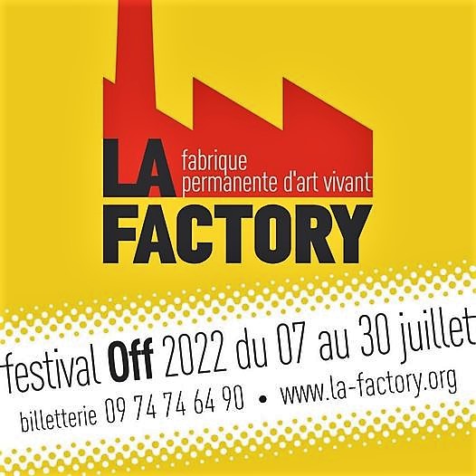 Festival OFF d’Avignon : Portrait de la Factory, une identité singulière dans le paysage avignonnais !