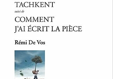 Actes Sud-Papiers : « Tachkent » suivi de « Comment j’ai écrit cette pièce » de Rémi De Vos