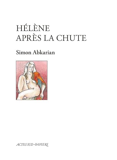 Théâtrothèque : « Hélène après la chute » de Simon Abkarian