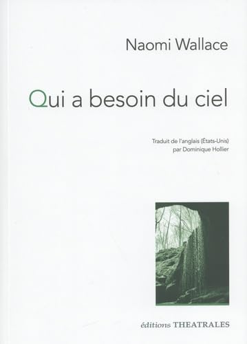 Théâtrothèque : « Qui a besoin du ciel » de Naomi Wallace