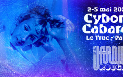 Festival : Le Cabaret Cyborg au Truc du 2 au 5 mai 2024