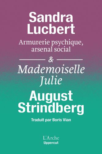 Théâtrothèque : « Mademoiselle Julie, armurerie psychique et arsenal social » de Sandra Lucbert